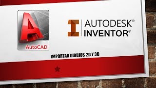 Tutorial Importar dibujos 2D y 3D de Autocad a Inventor Professional [upl. by Nadia]