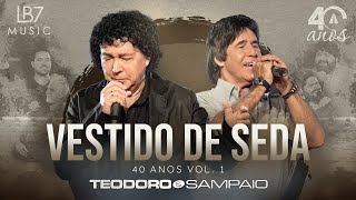 Teodoro e Sampaio  Vestido de Seda  40 Anos Vol 1 Vídeo Oficial [upl. by Krucik149]