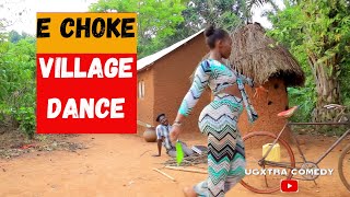 E CHOKE Village Dance  Pure African Dance Comedy Video [upl. by Iur187]