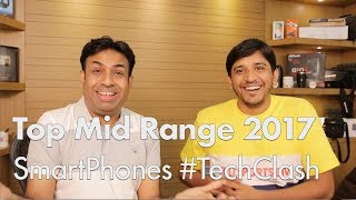 Top Mid Range Smartphone of 2017 Debate TechClash with Chetan Bhawani [upl. by Alene]