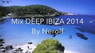 DEEP HOUSE Ibiza Mix 2014 1 Mixed By NEROLF [upl. by Aij]