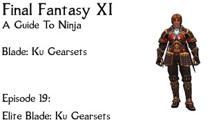 FFXI A Guide To Ninja Episode 19 Elite Blade Ku Gearsets [upl. by Sudaorb]