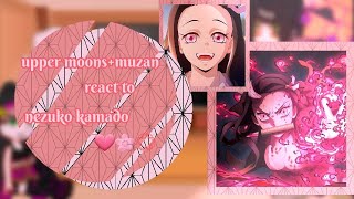 Upper moons  Muzan React to Nezuko Kamado [upl. by Aihsema]