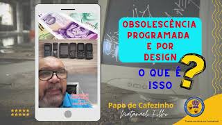 Obsolescência programada e por design  o que é isso [upl. by Minny]