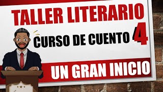 TALLER LITERARIO  Un gran inicio  Curso de escritura de cuento N°4 [upl. by Ledua]