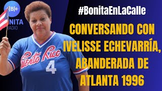 Conversando con Ivelisse Echevarría Abanderada de Atlanta 1996 [upl. by Enilemme]