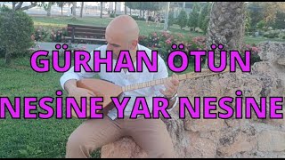 GÜRHAN ÖTÜN amp NESİNE YAR NESİNE [upl. by Patrizius]