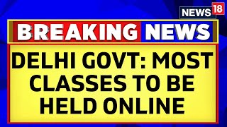 Delhi Govt Orders All School Classes Except X amp Xii To Be Held Online  Delhi Air Pollution  News18 [upl. by Mikes224]