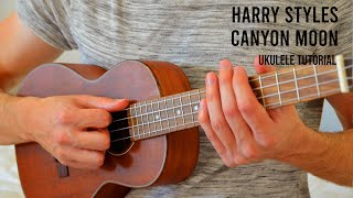 Harry Styles  Canyon Moon EASY Ukulele Tutorial With Chords  Lyrics [upl. by Eanerb696]