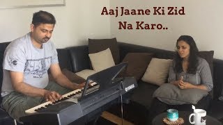 Aaj Jaane Ki Zid Na Karo  Nihira Joshi Deshpande Jamming At Home  Unplugged [upl. by Lemhar398]