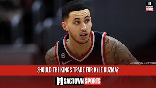 Should the Sacramento Kings trade for Kyle Kuzma [upl. by Dexter]