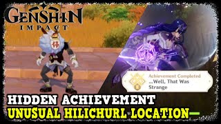 Genshin Impact Unusual Hilichurl Location  Hidden Achievement called Well That Was Strange [upl. by Chicoine]