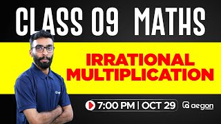 IRRATIONAL MULTIPLICATION  CLASS 9 MATHS  LIVE CLASSES  AEGON maths liveclass9 [upl. by Aihsekin]