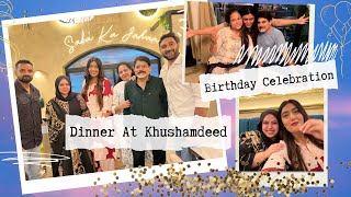 Birthday Celebration amp Dinner at Khushamdeed by sabaKajahaan 🎁🍽️  Shireen Mirza  Saba Ibrahim [upl. by Ynneg]