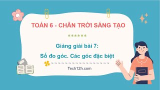 Giảng bài 7 Chương 8 Số đo góc Các góc đặc biệt  Bài giảng toán 6 chân trời sáng tạo [upl. by Nelrah]