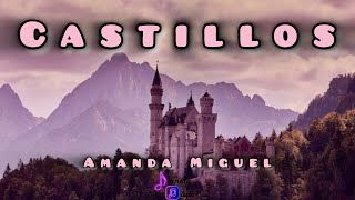 Castillos  Amanda Miguel [upl. by Quigley]