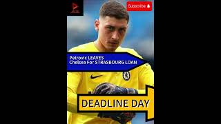 Petrovic LEAVES CHELSEA for Strasbourg 🇫🇷 premierleague chelseafc [upl. by Wesle]