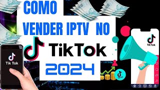 COMO VENDER IPTV NO TIK TOK 2024  Novo método atualizado [upl. by Reiniar806]