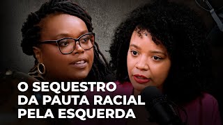 O SEQUESTRO DA PAUTA RACIAL PELA ESQUERDA  Conversa Paralela com Patthy Silva e Geisiane Freitas [upl. by Aleakcim437]