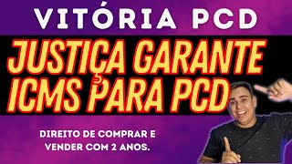 VITÓRIA PCD  JUSTIÇA GARANTE ICMS PARA PCD [upl. by Harts205]