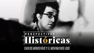 Perspectivas Históricas  Carlos Monsiváis y el movimiento LGBT [upl. by Enyrehtac]