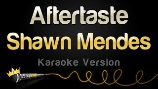 Shawn Mendes  Aftertaste Karaoke Version [upl. by Locke128]