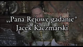 Pana Rejowe gadanie  Jacek Kaczmarski TEKST [upl. by Annid]