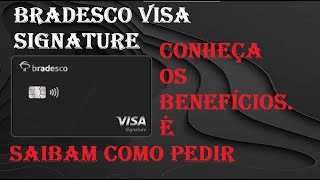 CARTÃO BRADESCO VISA SIGNATURE CONHEÇA OS BENEFÍCIOS É SAIBAM COMO PEDIR PASSO A PASSO [upl. by Helmut]