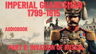 Marching with Napoleons Imperial Guard  Episode 8 Invasion of Russia [upl. by Rbma58]