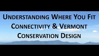 Connectivity and Vermont Conservation Design [upl. by Nirraj]