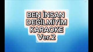 Ben insan değilmiyim  Karaoke 4 [upl. by Sahc]