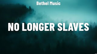 Bethel Music  No Longer Slaves Lyrics Hillsong Worship Phil Wickham Chris Tomlin [upl. by Macmahon]