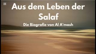 Aus dem Leben der Salaf Die Biografie von Al Amash rahimahullah [upl. by Ailem206]