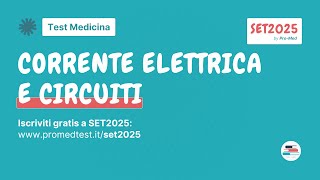 Fisica corrente elettrica e circuiti  Test Medicina  SET2025 [upl. by Frick546]