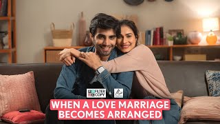 FilterCopy  When A Love Marriage Becomes Arranged  Ft Aneri Vajane Karan Jotwani [upl. by Nelluc]