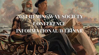 2024 Hemingway Society Conference Informational Webinar [upl. by Einwahs467]