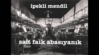 ipekli mendil sait faik abasıyanık [upl. by Jakoba]