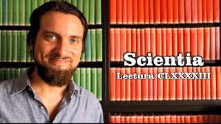 Scientia  Lectura CLXXXXIII [upl. by Lerud]