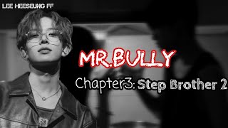 Lee Heeseung FF  MrBully  Chapter3  Step Brother pt2  ENHYPEN FF [upl. by Brodsky]