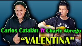 Charly Abrego ft Carlos Catalán “VALENTINA” [upl. by Vilma]