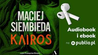 Kairos Maciej Siembieda Audiobook PL Powieść sensacyjna [upl. by Eiramlatsyrc261]