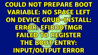 Could not prepare Boot variable No space left on device grubinstall error efibootmgr failed [upl. by Jana]