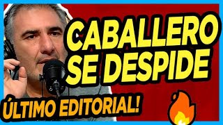 🔥 CABALLERO SE QUIEBRA AL AIRE tras anunciar que se va de El Destape y pronuncia su último editorial [upl. by Waverly]