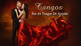 Varios Intérpretes  24 Tangos Inmortales Tangos De Antaño Lo Mejor De Lo Mejor [upl. by Aisayn]