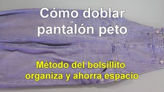 Doblar pantalones peto para ahorrar espacio Método del bolsillito [upl. by Nylecoj]