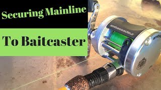 How to Secure MainLine onto a BaitCaster Reel Using Improved Clinch Knot [upl. by Yruok]