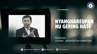 Nyanghareupan Nu Gering Hate  Ustadz Anshorudin Ramdhani [upl. by Aracahs]