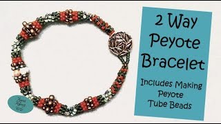 2 Way Peyote Bracelet  Including Making Peyote Tube Beads [upl. by Ashford414]