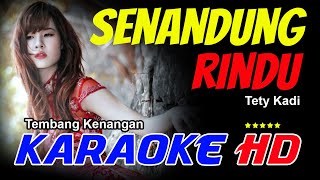 SENANDUNG RINDU KARAOKE ORIGINAL TETTY KADI audio super jernih [upl. by Gabbi]