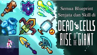 Semua Blueprint Senjata dan Skill di Rise of The Giant DLC  Dead Cells [upl. by Bridgid]